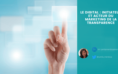 Le Digital : initiateur et acteur du marketing de la transparence